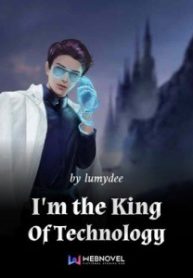 I’m the King Of Technology ข้าคือราชาแห่งเทคโนโลยี